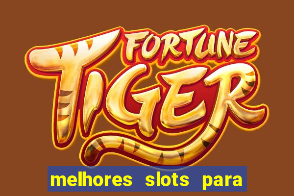 melhores slots para ganhar dinheiro